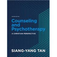 Counseling and psychotherapy: A Christian perspective, 2nd edition by Tan, Siang-Yang, 9781540962904