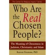 Who Are the Real Chosen People? by Firestone, Reuven, PhD, 9781594732904