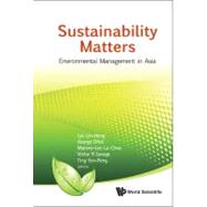 Sustainability Matters: Environmental Management in Asia by Lin-Heng, Lye; Ofori, George; Choo, Malone-Lee Lai; Savage, Victor R.; Yen-Peng, Ting, 9789814322904