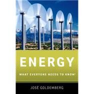 Energy What Everyone Needs to Know by Goldemberg, Jose, 9780199812905