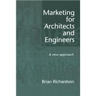 Marketing for Architects and Engineers: A new approach by Richardson; Brian, 9780419202905