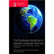 The Routledge Handbook of Spanish Language Teaching by Munoz-Basols; Javier, 9781138182905