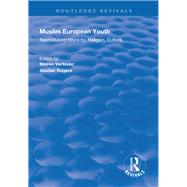 Muslim European Youth: Reproducing Ethnicity, Religion, Culture by Vertovec,Steven, 9781138322905