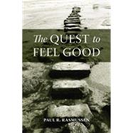 The Quest to Feel Good by Rasmussen,Paul R., 9781138872905