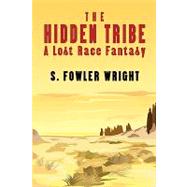 The Hidden Tribe: A Lost Race Fantasy by Wright, S. Fowler, 9781434402905