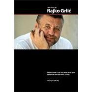 The Films of Rajko Grlic by Bradley, Ruth; Erlewine, Tom, 9781450552905
