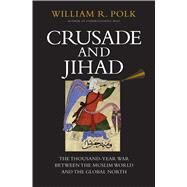 Crusade and Jihad by Polk, William R., 9780300222906