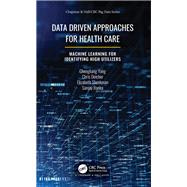 Data Driven Approaches for Healthcare by Yang, Chengliang; Delcher, Chris; Shenkman, Elizabeth; Ranka, Sanjay, 9780367342906