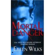 Mortal Danger by Wilks, Eileen, 9780425202906