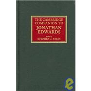 The Cambridge Companion to Jonathan Edwards by Stephen J. Stein, 9780521852906