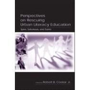 Perspectives on Rescuing Urban Literacy Education: Spies, Saboteurs, and Saints by Cooter, Robert B.; Baskin, E. F.; Denson, Kathleen; Fullinwider, John, 9780805842906