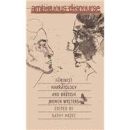 Ambiguous Discourse : Feminist Narratology and British Women Writers by Mezei, Kathy, 9780807822906