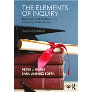 Elements of Inquiry: Research and Methods for a Quality Dissertation by Burke; Peter J., 9780815362906