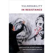 Vulnerability in Resistance by Butler, Judith; Gambetti, Zeynep; Sabsay, Leticia, 9780822362906