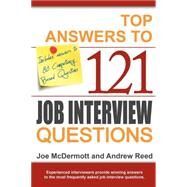 Top Answers to 121 Job Interview Questions by McDermott, Joe; Reed, Andrew, 9780955262906