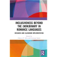 Inclusiveness Beyond the (Non)binary in Romance Languages by Glucia V. Silva, 9781003432906