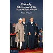 Kennedy, Johnson, and the Nonaligned World by Rakove, Robert B., 9781107002906