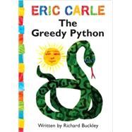 The Greedy Python by Carle, Eric; Buckley, Richard, 9781416982906