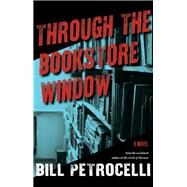 Through the Bookstore Window by Petrocelli, Bill, 9781945572906