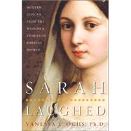 Sarah Laughed : Modern Lessons from the Wisdom and Stories of Biblical Women by Ochs, Vanessa L., 9780071462907