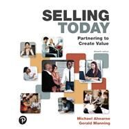 Selling Today: Partnering to Create Value [Rental Edition] by Ahearne, Michael, 9780137962907