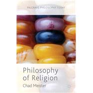 Philosophy of Religion by Meister, Chad, 9780230232907
