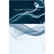 Causation and Explanation by Campbell, Joseph Keim; O'Rourke, Michael; Silverstein, Harry, 9780262532907