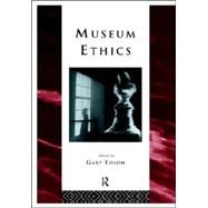 Museum Ethics: Theory and Practice by Edson ; Gary, 9780415152907