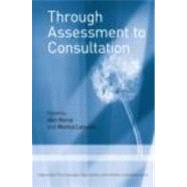Through Assessment to Consultation: Independent Psychoanalytic Approaches with Children and Adolescents by Horne; Ann, 9780415462907