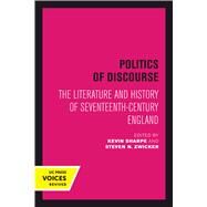 Politics of Discourse by Sharpe, Kevin; Zwicker, Steven N., 9780520302907