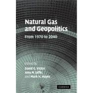 Natural Gas and Geopolitics: From 1970 to 2040 by Edited by David G. Victor , Amy M. Jaffe , Mark H. Hayes, 9780521082907