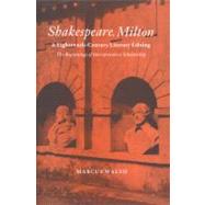 Shakespeare, Milton and Eighteenth-Century Literary Editing: The Beginnings of Interpretative Scholarship by Marcus Walsh, 9780521602907