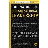 The Nature of Organizational Leadership Understanding the Performance Imperatives Confronting Today's Leaders by Zaccaro, Stephen J.; Klimoski, Richard J., 9780787952907