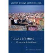 Tijuana Dreaming by Kun, Josh; Montezemolo, Fiamma; Chambers, Iain, 9780822352907