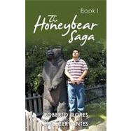 Honeybear Sag : Book I by Flores, Roberto; Cervantes, Eric, 9781438992907