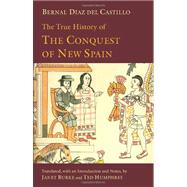 The True History of the Conquest of New Spain by Del Castillo, Bernal Diaz; Burke, Janet; Humphrey, Ted, 9781603842907