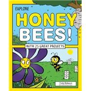 Explore Honey Bees! With 25 Great Projects by Blobaum, Cindy; Stone, Bryan, 9781619302907