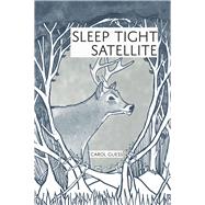 Sleep Tight Satellite: Stories by Guess, Carol, 9781946482907