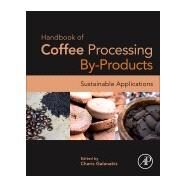 Handbook of Coffee Processing By-products by Galanakis, Charis Michel, 9780128112908
