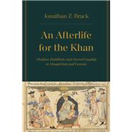 An Afterlife for the Khan by Dr. Jonathan Z. Brack, 9780520392908