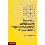 Dynamics, Statistics and Projective Geometry of Galois Fields by V. I. Arnold, 9780521692908