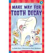 Make Way For Tooth Decay (level 1) by Katz, Bobbi; Bjorkman, Steve, 9780590522908