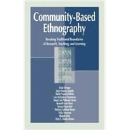 Community-Based Ethnography: Breaking Traditional Boundaries of Research, Teaching, and Learning by Stringer; Ernest T., 9780805822908