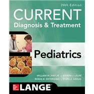 CURRENT Diagnosis and Treatment Pediatrics, Twenty-Fourth Edition by Hay, William; Levin, Myron; Deterding, Robin; Abzug, Mark, 9781259862908