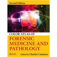 Color Atlas of Forensic Medicine and Pathology by Charles Catanese, 9781315362908