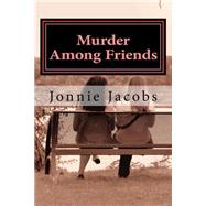 Murder Among Friends by Jacobs, Jonnie, 9781523882908