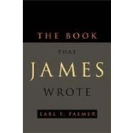 The Book That James Wrote by Palmer, Earl F., 9781573832908
