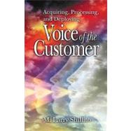Acquiring, Processing, and Deploying: Voice of the Customer by Shillito; M. Larry, 9781574442908