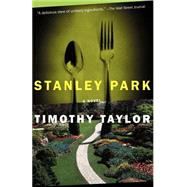 Stanley Park A Novel by Taylor, Timothy, 9781582432908