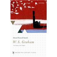 W. S. Graham The Poem as Art Object by Nowell Smith, David, 9780192842909